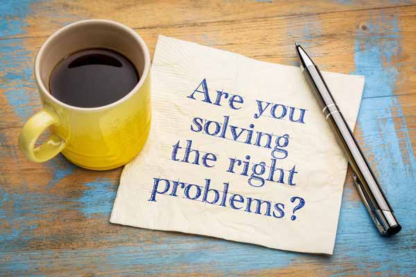 Solve the Right Problems